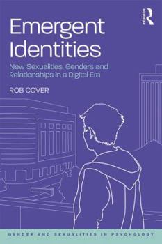 Paperback Emergent Identities: New Sexualities, Genders and Relationships in a Digital Era Book