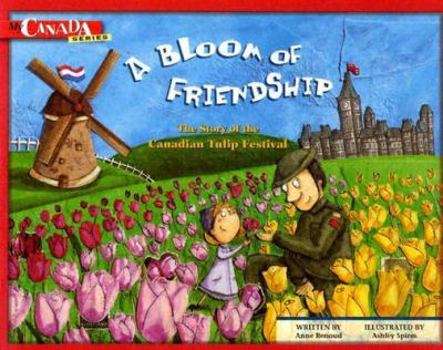 Hardcover A Bloom of Friendship: The Story of the Canadian Tulip Festival Book