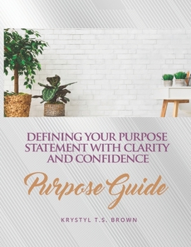 Paperback Purpose Guide: DefiningYour Purpose Statement with Clarity and Confidence Book