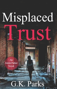 Misplaced Trust - Book #12 of the Alexis Parker