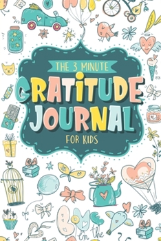 Paperback The 3 Minute Gratitude Journal For Kids: Teach Children To Practice Gratitude And Mindfulness With This Kids Daily Journal Book