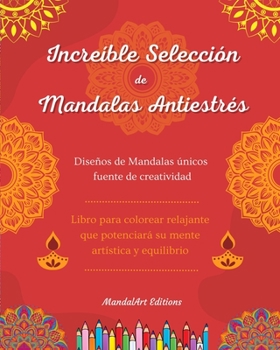 Increíble selección de mandalas antiestrés Libro para colorear de autoayuda Mandalas únicos fuente de creatividad: Libro para colorear relajante que ... artística y equilibrio
