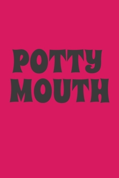 Potty Mouth: Potty Mouth for those who swear with cuss words Blank Lined Journal, Small Blank wide ruled diary Keepsake