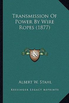Paperback Transmission Of Power By Wire Ropes (1877) Book