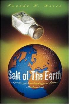 Paperback Salt of The Earth: A poetic guide to keeping your flavor! Matthew 5:13 Book