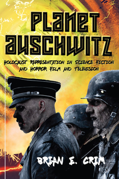 Paperback Planet Auschwitz: Holocaust Representation in Science Fiction and Horror Film and Television Book