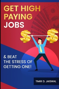Paperback Getting High Paying Jobs: & Beat The Stress of Getting One. Book