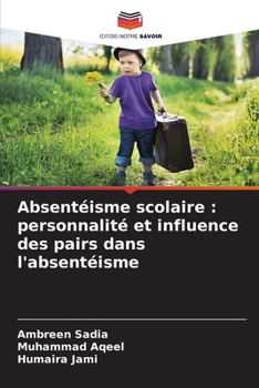 Absentéisme scolaire: personnalité et influence des pairs dans l'absentéisme (French Edition)