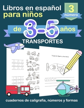 Paperback Libros en ESPAÑOL para niños de 3-5 años: Cuadernos de caligrafía - TRANSPORTES [Spanish] Book
