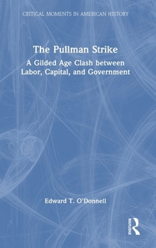 Hardcover The Pullman Strike: A Gilded Age Clash Between Labor, Capital, and Government Book