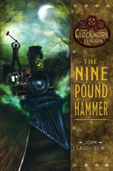 Unknown Binding The Nine Pound Hammer (The Clockwork Dark, Book 1) Book