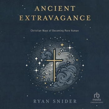 Audio CD Ancient Extravagance: Christian Ways of Becoming More Human Book