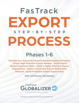 Paperback FasTrack Export Step-by-Step Process: Phases 1-6: Start Up a Successful Export Market Expansion Program, Target High-Potential Export Markets, Build E Book