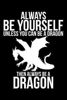 Paperback Always Be Yourself Unless You Can Be A Dragon Then Always Be A Dragon Book