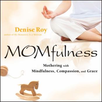 Paperback Momfulness: Mothering with Mindfulness, Compassion, and Grace Book