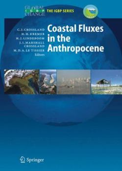 Hardcover Coastal Fluxes in the Anthropocene: The Land-Ocean Interactions in the Coastal Zone Project of the International Geosphere-Biosphere Programme Book