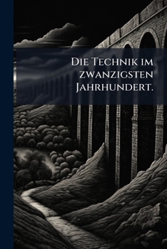 Paperback Die Technik im zwanzigsten Jahrhundert. [German] Book