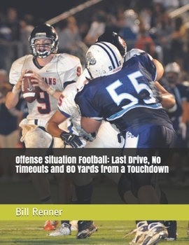 Paperback Offense Situation Football: Last Drive, No Timeouts and 80 Yards from a Touchdown Book