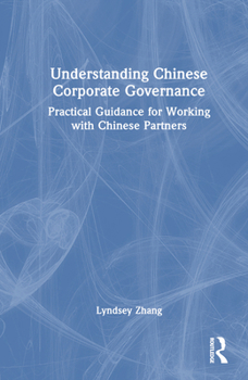 Hardcover Understanding Chinese Corporate Governance: Practical Guidance for Working with Chinese Partners Book