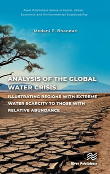Hardcover Analysis of the Global Water Crisis: Illustrating Regions with Extreme Water Scarcity to Those with Relative Abundance Book