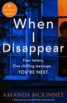 When I Disappear: A totally gripping psychological thriller packed with twists