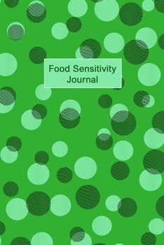 Food Sensitivity Journal: Professional Food Intolerance Diary: Daily Journal to Track Foods, Triggers and Symptoms to Help Improve Crohn`s, IBS, Celiac Disease and Other Digestive Disorders