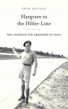 Paperback Hargrave to the Hitler Line: The Canadian 5th Armoured in Italy Book
