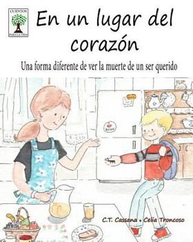 En un lugar del corazón: Una forma diferente de ver la muerte de un ser querido - Book  of the Cuentos para la vida