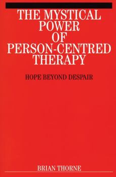 Paperback The Mystical Power of Person-Centred Therapy: Hope Beyond Despair Book
