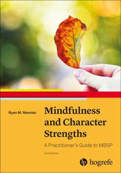 Paperback Mindfulness and Character Strengths: A Practitioner's Guide to MBSP Book
