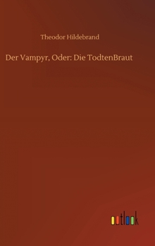 Hardcover Der Vampyr, Oder: Die TodtenBraut [German] Book