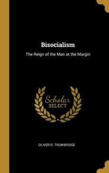 Hardcover Bisocialism: The Reign of the Man at the Margin Book