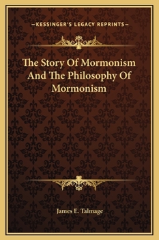 Hardcover The Story Of Mormonism And The Philosophy Of Mormonism Book