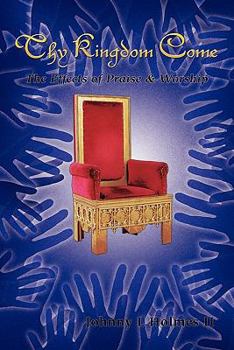 Paperback Thy Kingdom Come: The Effects of Praise & Worship Book