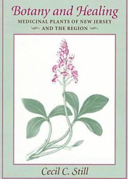 Paperback Botany and Healing: Medicinal Plants of New Jersey and the Region Book