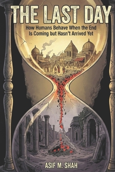 Paperback The Last Day: How Humans Behave When the End Is Coming but Hasn't Arrived Yet Book