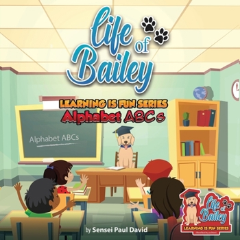 Paperback Life of Bailey School Learning Is Fun Series Alphabet ABC'S Book