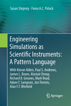 Paperback Engineering Simulations as Scientific Instruments: A Pattern Language: With Kieran Alden, Paul S. Andrews, James L. Bown, Alastair Droop, Richard B. G Book