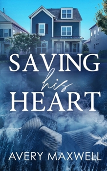 Saving His Heart - Book #3 of the Broken Hearts