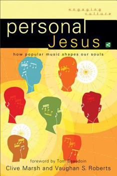 Personal Jesus: How Popular Music Shapes Our Souls - Book  of the Engaging Culture