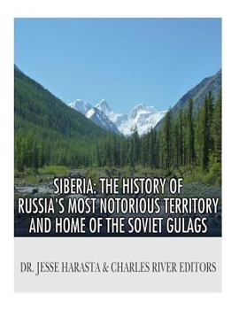 Paperback Siberia: The History of Russia's Most Notorious Territory and Home of the Soviet Gulags Book