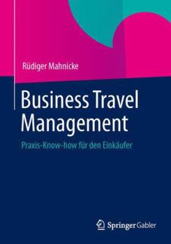 Paperback Business Travel Management: Praxis-Know-How Für Den Einkäufer [German] Book