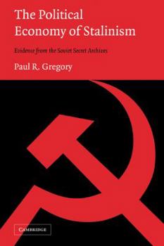 Paperback The Political Economy of Stalinism: Evidence from the Soviet Secret Archives Book