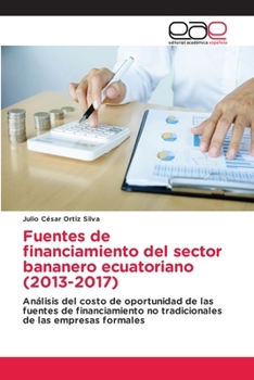 Paperback Fuentes de financiamiento del sector bananero ecuatoriano (2013-2017) [Spanish] Book