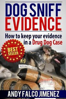 Paperback Dog Sniff Evidence 2014: How to keep your evidence in a drug dog case Book