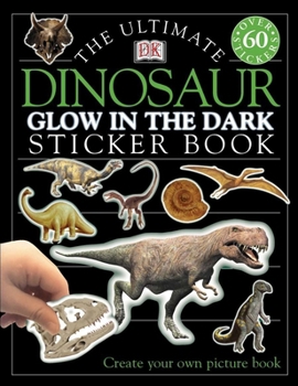 Paperback Ultimate Sticker Book: Glow in the Dark: Dinosaur: Create Your Own Picture Book