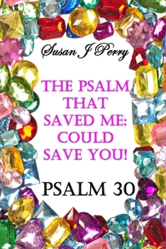 Paperback The Psalm That Saved Me: Could Save You! Psalm 30 Book