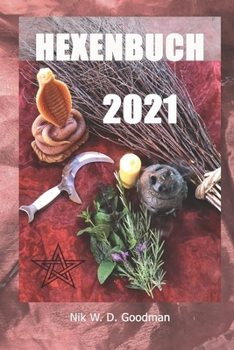 Paperback Hexenbuch: 2021 Hexen-Wochenkalender mit Mondphasen und Festen, Jahres und Chinesisches Horoskop, Infos zum Mond, Göttinnen und G [German] Book