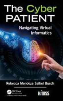 Hardcover The Cyber Patient: Navigating Virtual Informatics Book