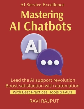 Mastering AI Chatbots: Build Smarter Chatbots Today | AI Customer Support Simplified | Boost Satisfaction Automatically | Conversational AI Made Easy | Automate Support Fast Now